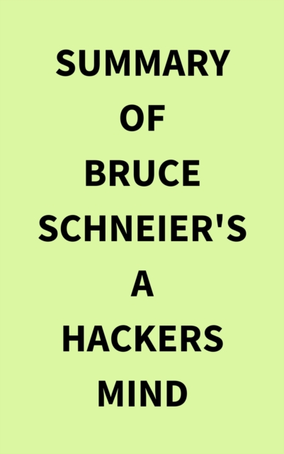 Summary of Bruce Schneier's A Hackers Mind, EPUB eBook