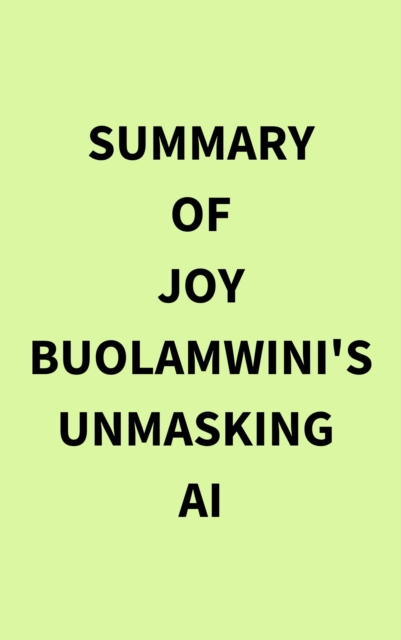 Summary of Joy Buolamwini's Unmasking AI, EPUB eBook
