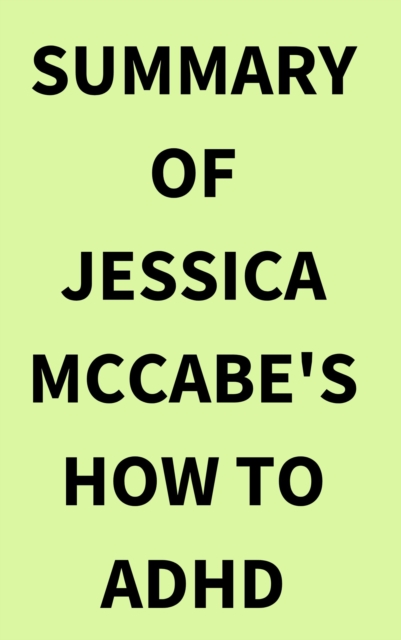 Summary of Jessica McCabe's How to ADHD, EPUB eBook