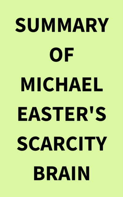 Summary of Michael Easter's Scarcity Brain, EPUB eBook
