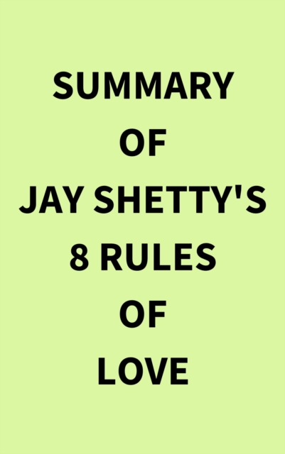 Summary of Jay Shetty's 8 Rules of Love, EPUB eBook
