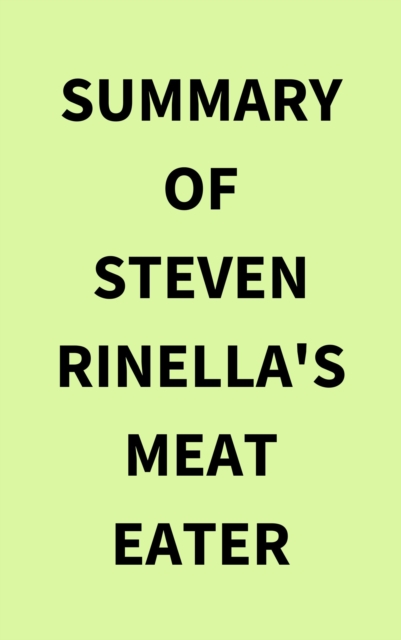 Summary of Steven Rinella's Meat Eater, EPUB eBook