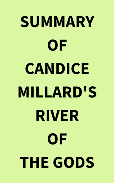Summary of Candice Millard's River of the Gods, EPUB eBook