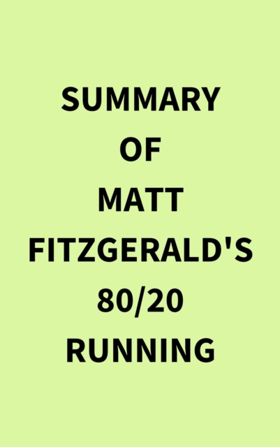 Summary of Matt Fitzgerald's 80/20 Running, EPUB eBook
