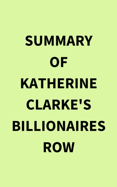 Summary of Katherine Clarke's Billionaires Row, EPUB eBook