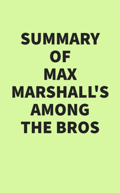 Summary of Max Marshall's Among the Bros, EPUB eBook