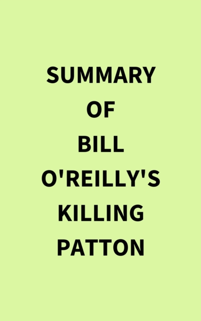 Summary of Bill O'Reilly's Killing Patton, EPUB eBook