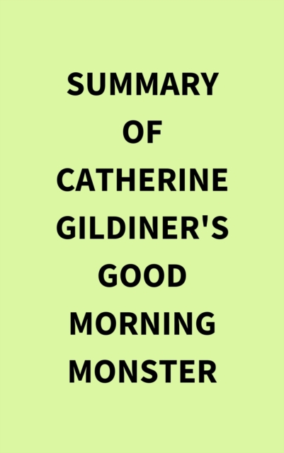 Summary of Catherine Gildiner's Good Morning Monster, EPUB eBook