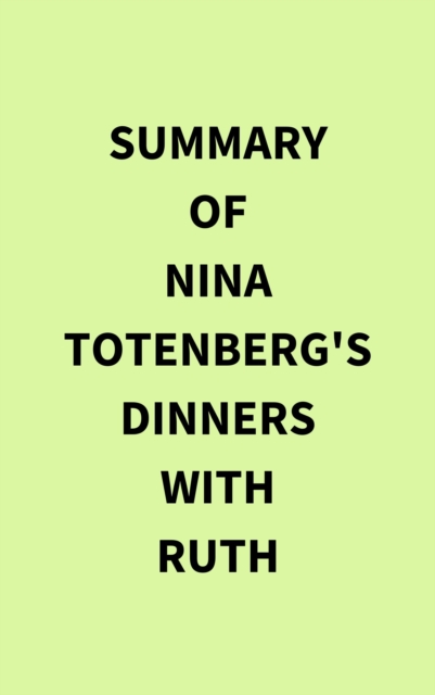 Summary of Nina Totenberg's Dinners with Ruth, EPUB eBook