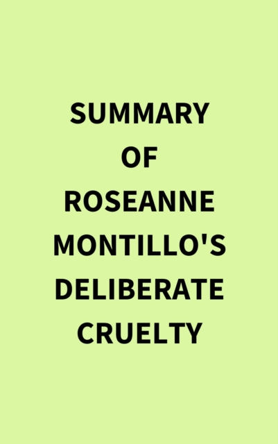 Summary of Roseanne Montillo's Deliberate Cruelty, EPUB eBook