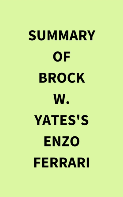 Summary of Brock W. Yates's Enzo Ferrari, EPUB eBook