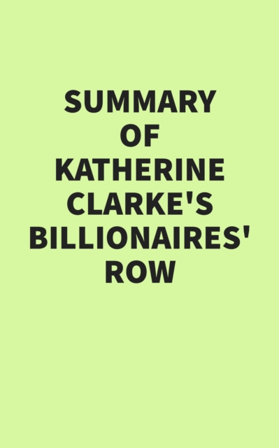 Summary of Katherine Clarke's Billionaires' Row, EPUB eBook