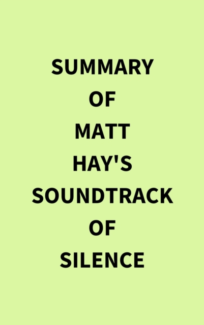 Summary of Matt Hay's Soundtrack of Silence, EPUB eBook