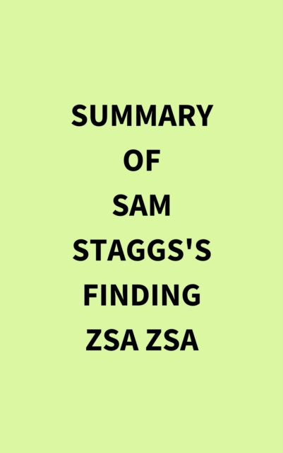 Summary of Sam Staggs's Finding Zsa Zsa, EPUB eBook