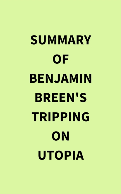Summary of Benjamin Breen's Tripping on Utopia, EPUB eBook