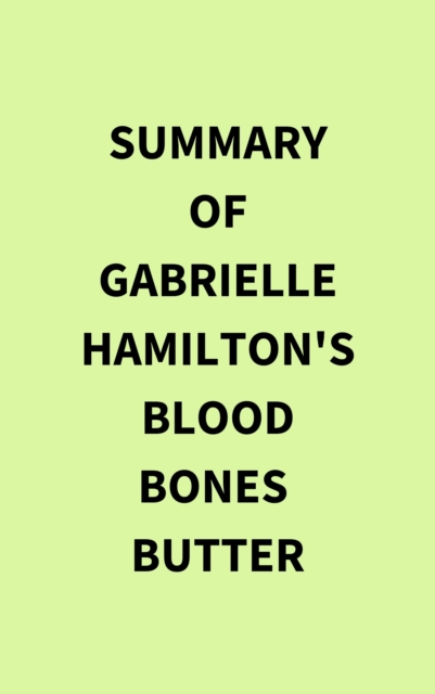 Summary of Gabrielle Hamilton's Blood Bones  Butter, EPUB eBook