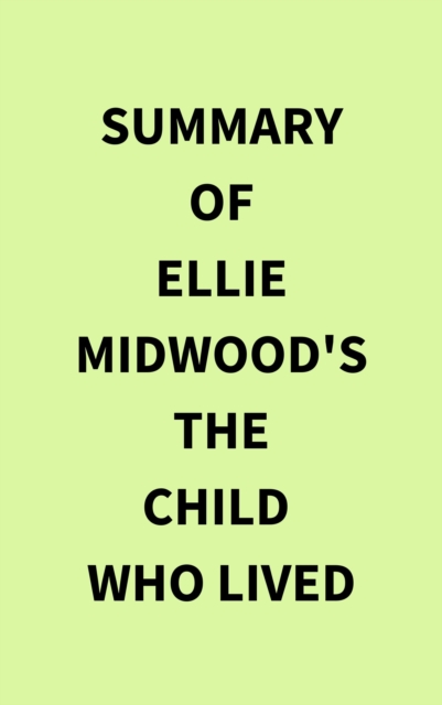 Summary of Ellie Midwood's The Child Who Lived, EPUB eBook