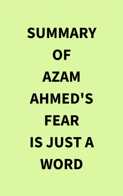 Summary of Azam Ahmed's Fear Is Just a Word, EPUB eBook