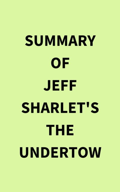 Summary of Jeff Sharlet's The Undertow, EPUB eBook