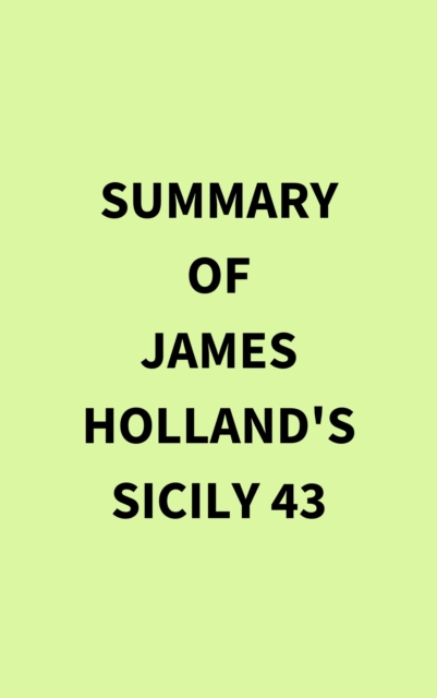 Summary of James Holland's Sicily 43, EPUB eBook