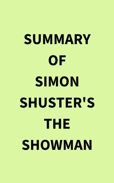 Summary of Simon Shuster's The Showman, EPUB eBook