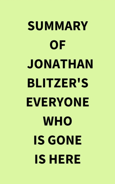Summary of Jonathan Blitzer's Everyone Who Is Gone Is Here, EPUB eBook