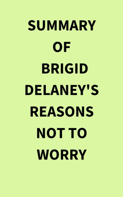 Summary of Brigid Delaney's Reasons Not to Worry, EPUB eBook