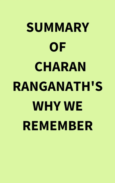Summary of Charan Ranganath's Why We Remember, EPUB eBook