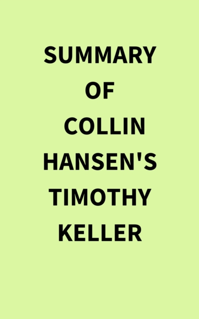 Summary of Collin Hansen's Timothy Keller, EPUB eBook