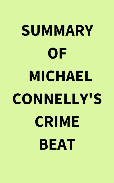 Summary of Michael Connelly's Crime Beat, EPUB eBook