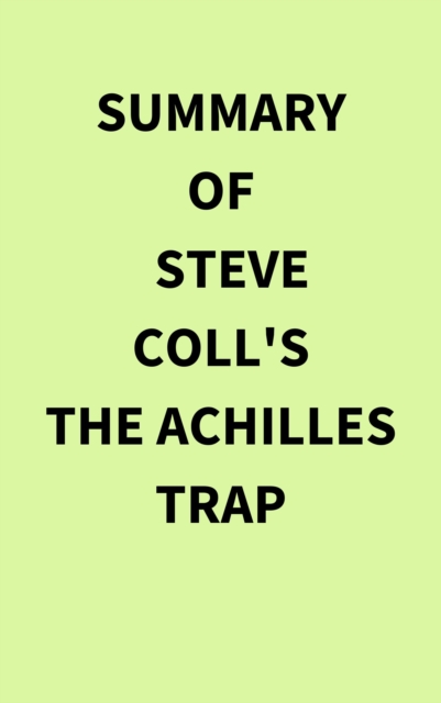 Summary of Steve Coll's The Achilles Trap, EPUB eBook