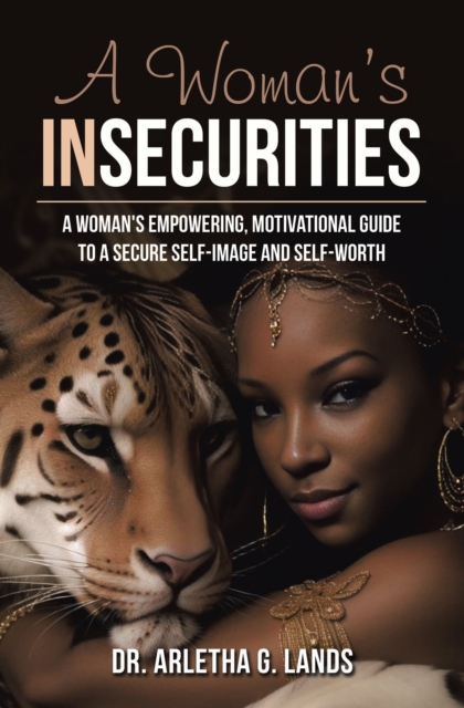 A Woman's Insecurities : A woman's empowering, motivational guide to a secure self-image and self-worth, EPUB eBook