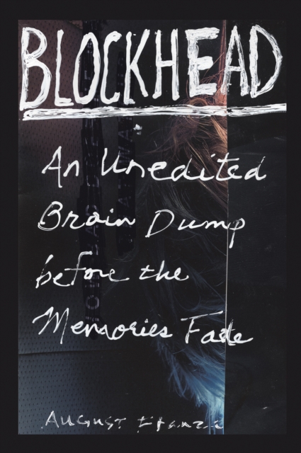 BLOCKHEAD : An Unedited Brain Dump Before the Memories Fade, EPUB eBook