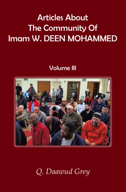 Articles About The Community Of Imam W. DEEN MOHAMMED : Volume III, EPUB eBook