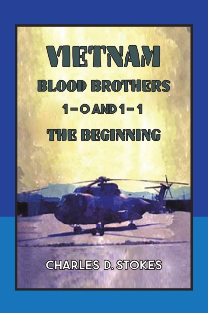 Vietnam Blood Brothers : 1-0 AND 1-1 The Beginning, EPUB eBook
