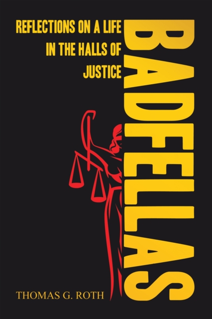 BADFELLAS: REFLECTIONS ON A LIFE IN THE HALLS OF JUSTICE, EPUB eBook
