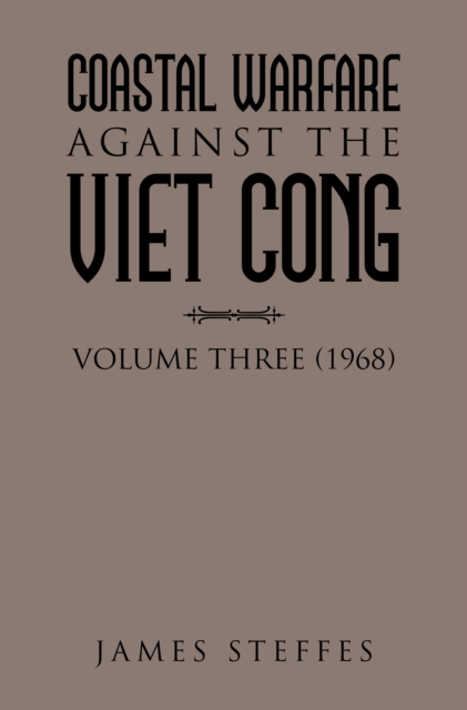 COASTAL WARFARE AGAINST THE VIET CONG : Volume Three (1968), EPUB eBook