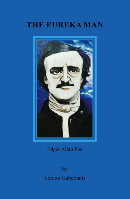 The Eureka Man : Edgar Allan Poe, EPUB eBook