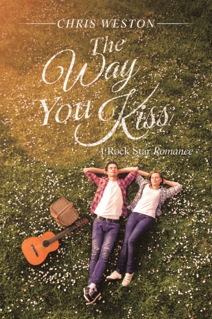 The Way You Kiss : A Rock Star Romance, EPUB eBook