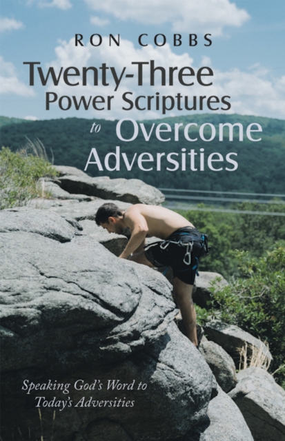 Twenty-Three Power Scriptures to Overcome Adversities : Speaking God's Word to Today's Adversities, EPUB eBook