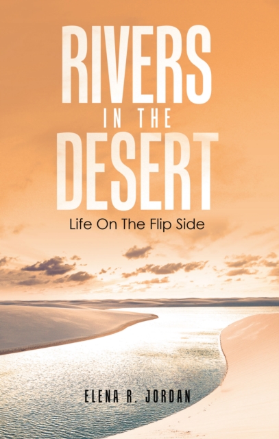 Rivers In The Desert : Life On The Flip Side, EPUB eBook