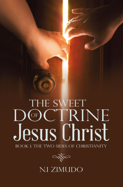 The Sweet Doctrine of Jesus Christ : Book 1: The Two Sides of Christianity, EPUB eBook