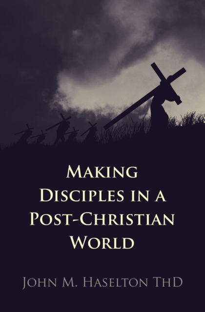 Making Disciples in a Post-Christian World, EPUB eBook