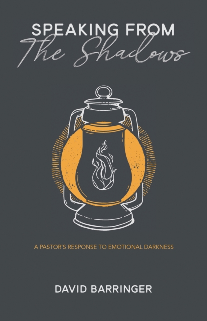 Speaking from the Shadows : A Pastor's Response to Emotional Darkness, EPUB eBook