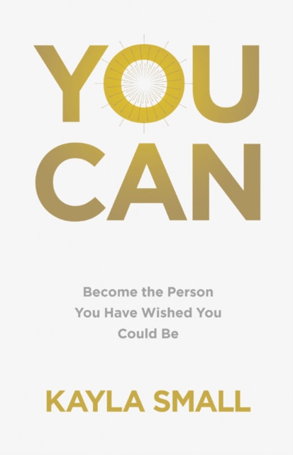 You Can : Become the Person You Have Wished You Could Be, EPUB eBook