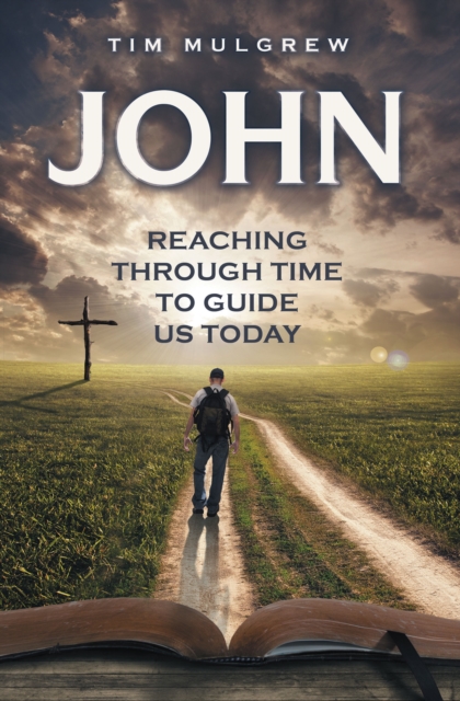John : Reaching through Time to Guide Us Today, EPUB eBook