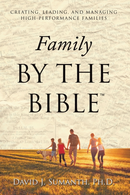 Family By the Bible(TM) : Creating, Leading, and Managing High-performance Families, EPUB eBook