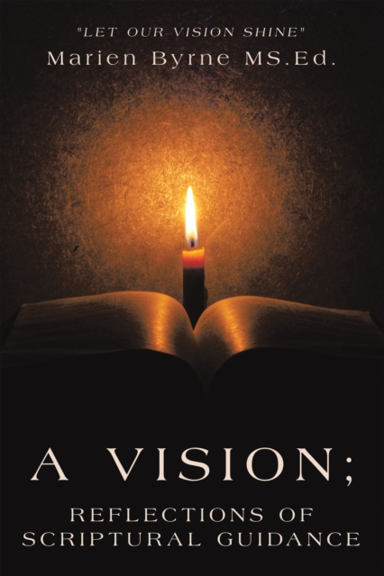 A Vision; Reflections of Scriptural Guidance : "Let Our Vision Shine", EPUB eBook