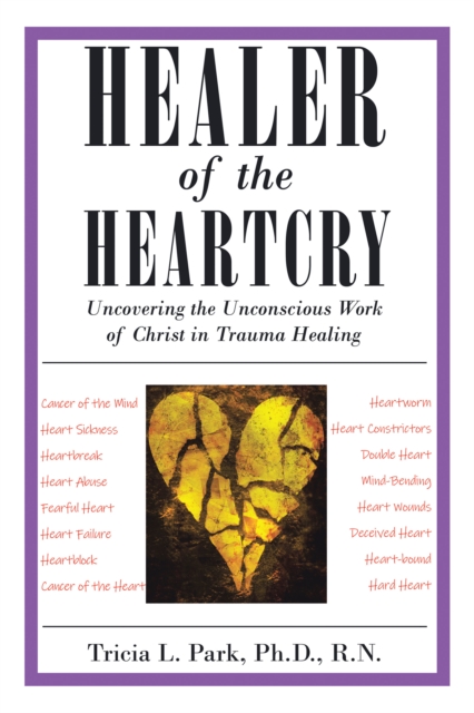 Healer of the Heartcry : Uncovering the Unconscious Work of Christ in Trauma Healing, EPUB eBook