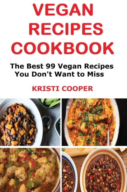 Vegan Recipes Cookbook : The Best 99 Vegan Recipes You Don't Want to Miss, Paperback / softback Book